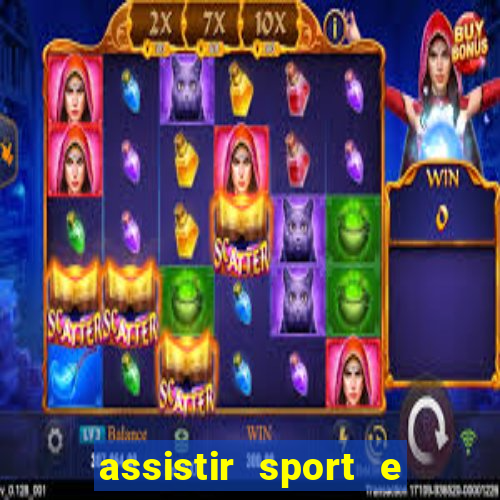 assistir sport e ponte preta